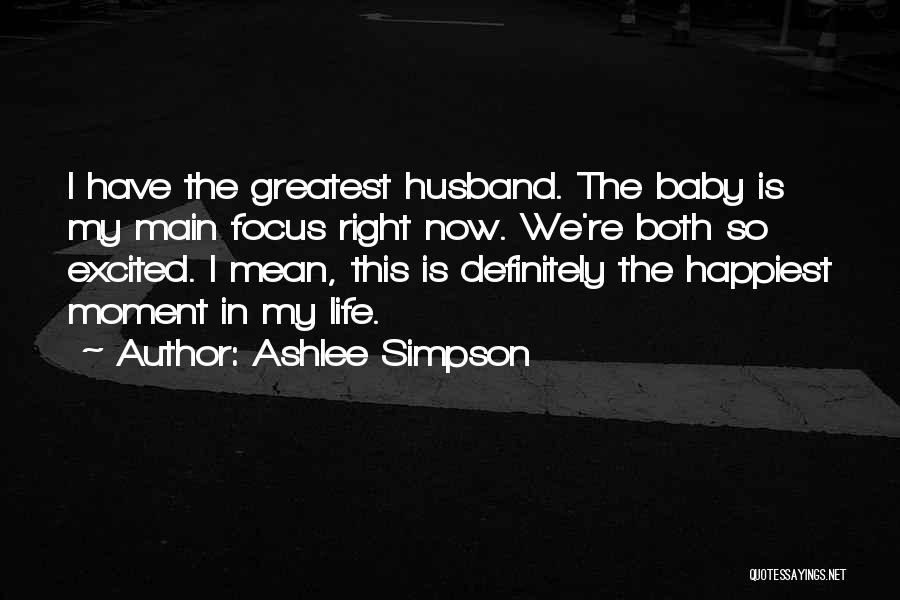 The Happiest Moment Quotes By Ashlee Simpson