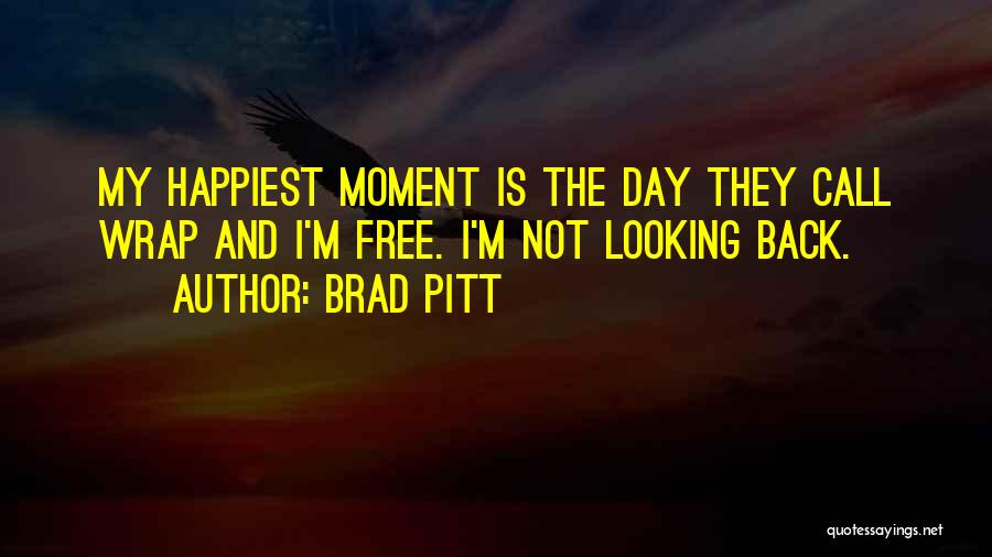 The Happiest Moment Quotes By Brad Pitt