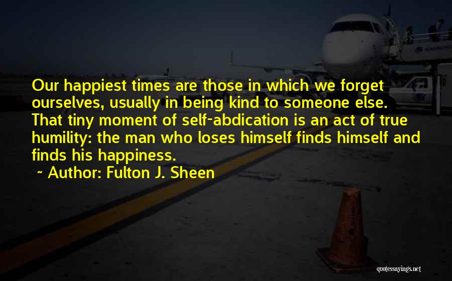 The Happiest Moment Quotes By Fulton J. Sheen