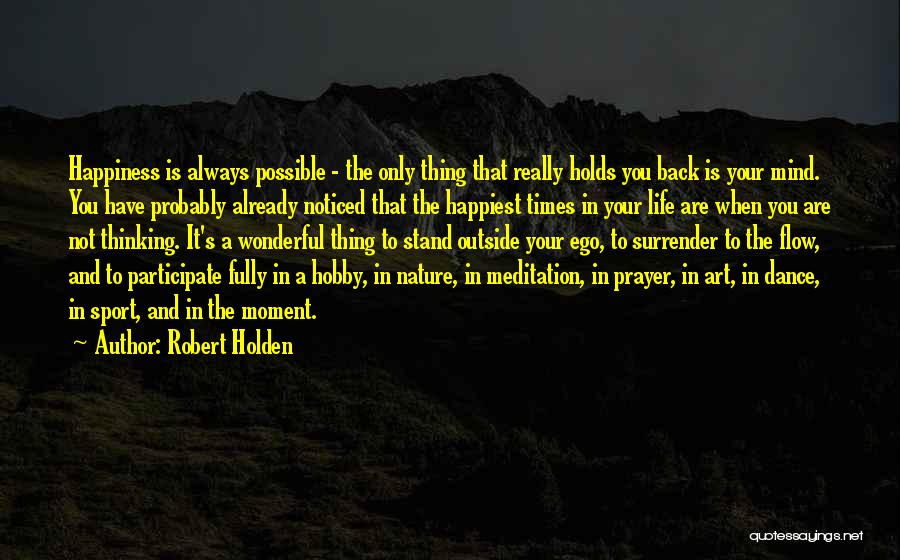 The Happiest Moment Quotes By Robert Holden