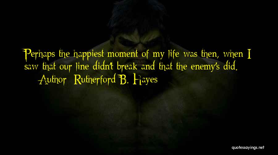 The Happiest Moment Quotes By Rutherford B. Hayes