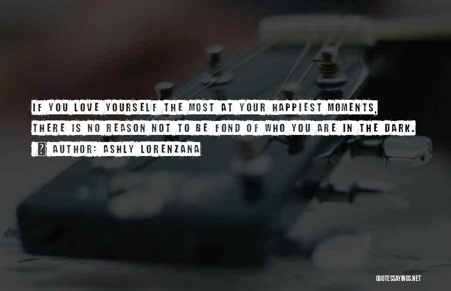 The Happiest Moments Quotes By Ashly Lorenzana