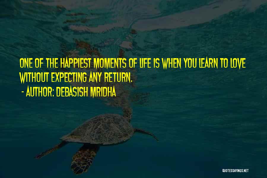 The Happiest Moments Quotes By Debasish Mridha