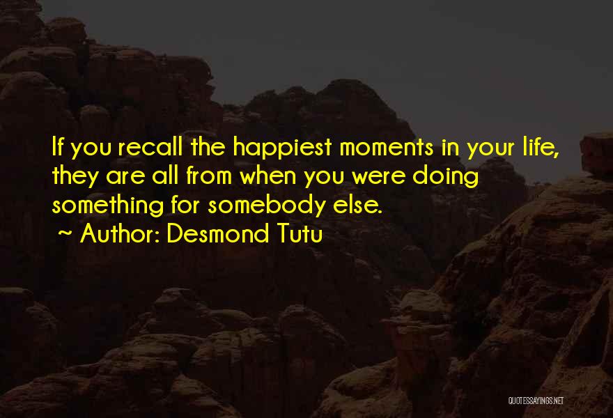 The Happiest Moments Quotes By Desmond Tutu