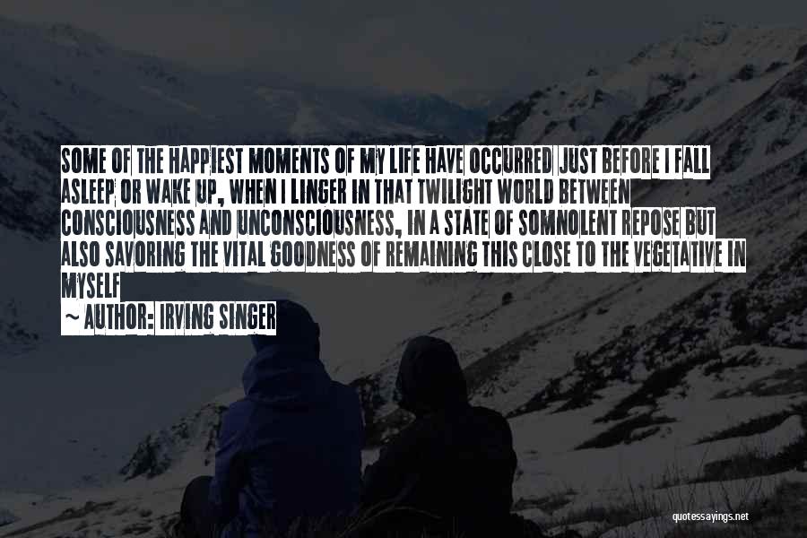 The Happiest Moments Quotes By Irving Singer