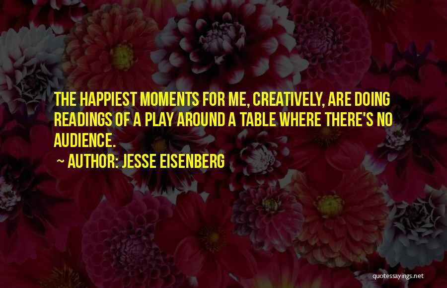 The Happiest Moments Quotes By Jesse Eisenberg