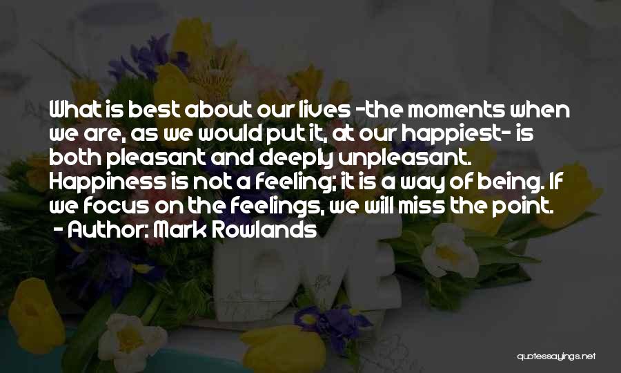 The Happiest Moments Quotes By Mark Rowlands