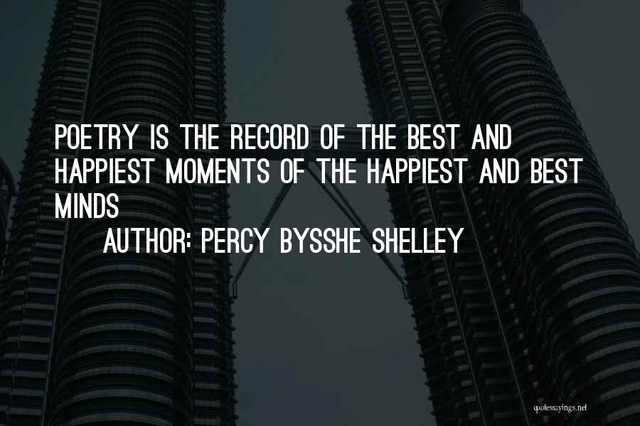 The Happiest Moments Quotes By Percy Bysshe Shelley