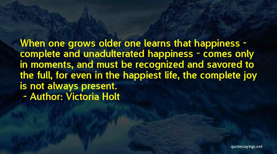 The Happiest Moments Quotes By Victoria Holt