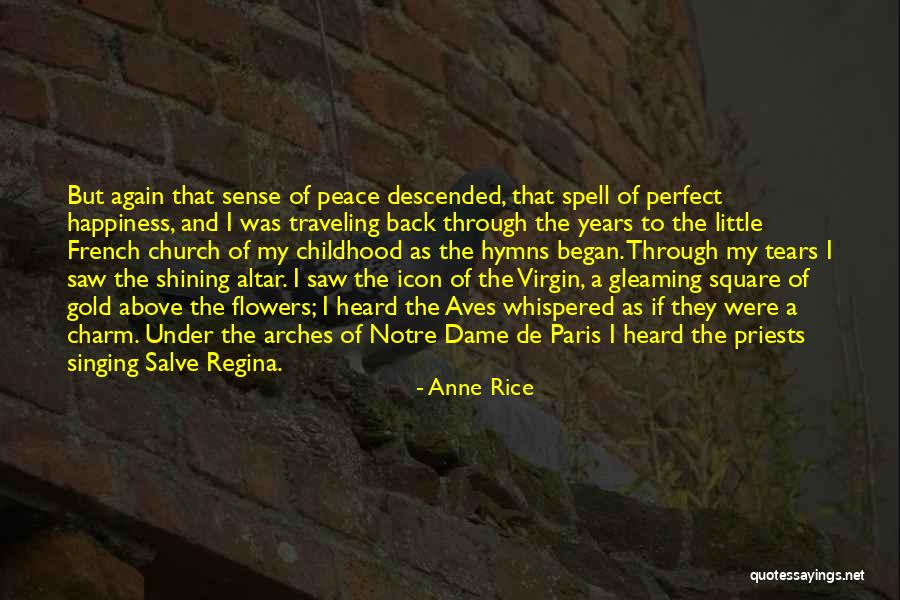 The Happiness Of Childhood Quotes By Anne Rice The Happiness Of Childhood Quotes By Anne Rice