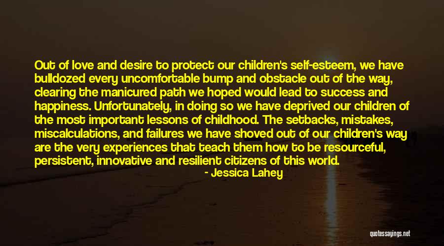 The Happiness Of Childhood Quotes By Jessica Lahey The Happiness Of Childhood Quotes By Jessica Lahey