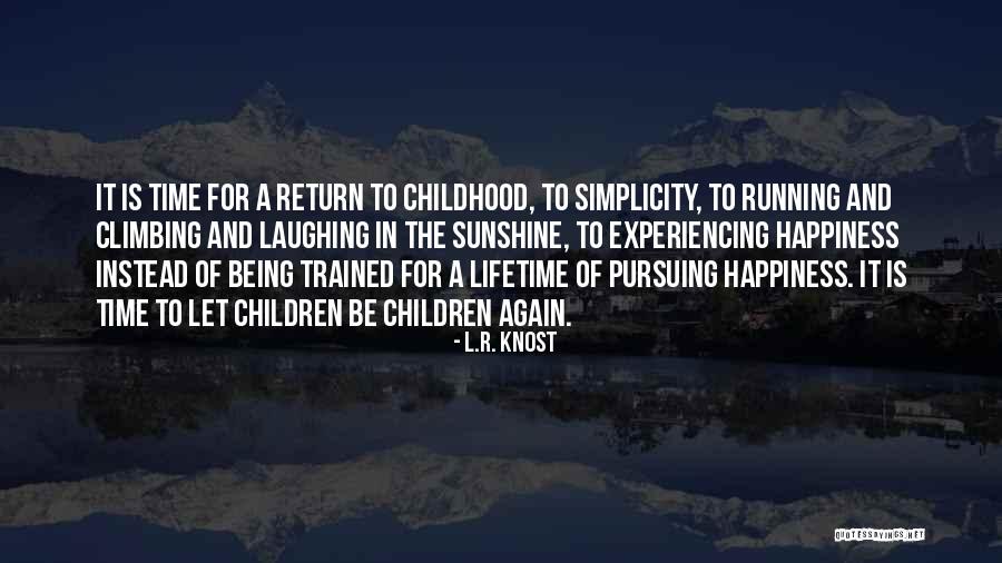 The Happiness Of Childhood Quotes By L.R. Knost The Happiness Of Childhood Quotes By L.R. Knost