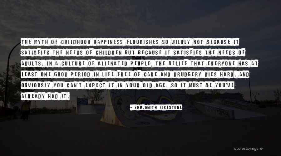 The Happiness Of Childhood Quotes By Shulamith Firestone The Happiness Of Childhood Quotes By Shulamith Firestone