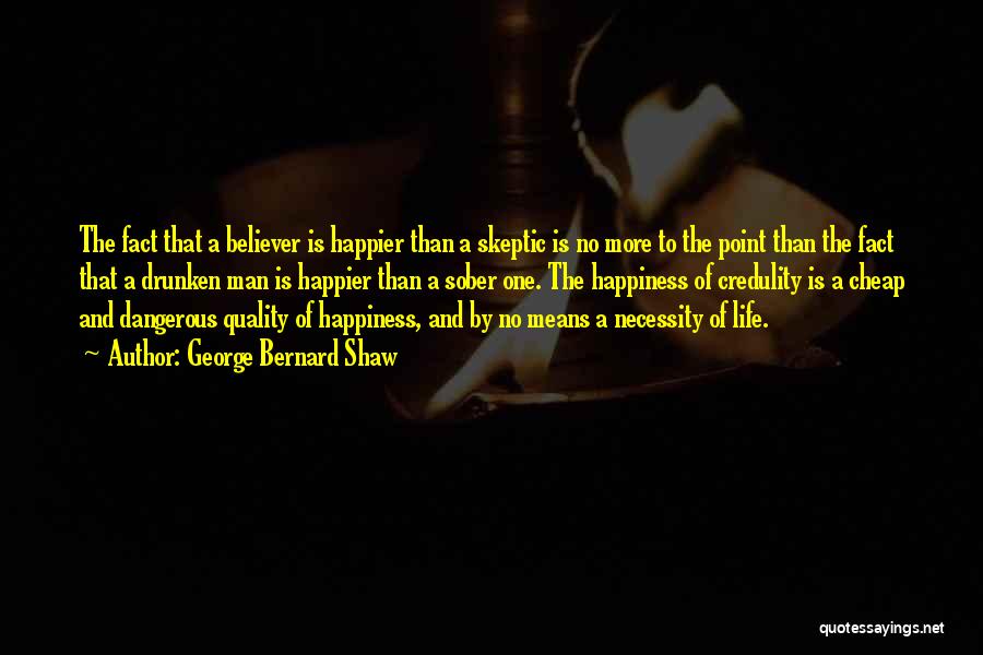 The Happiness Of Life Quotes By George Bernard Shaw