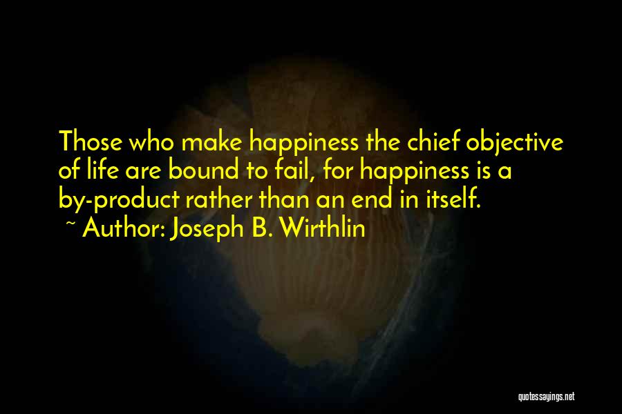 The Happiness Of Life Quotes By Joseph B. Wirthlin