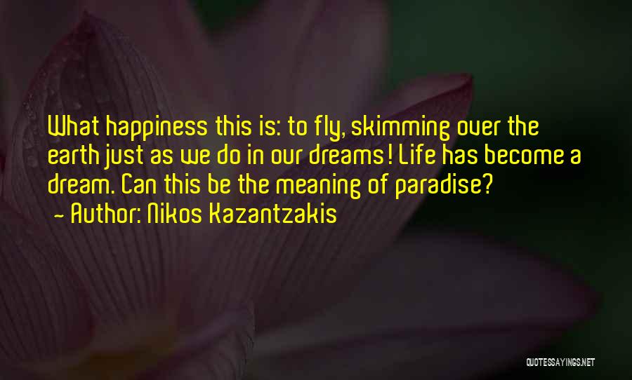 The Happiness Of Life Quotes By Nikos Kazantzakis