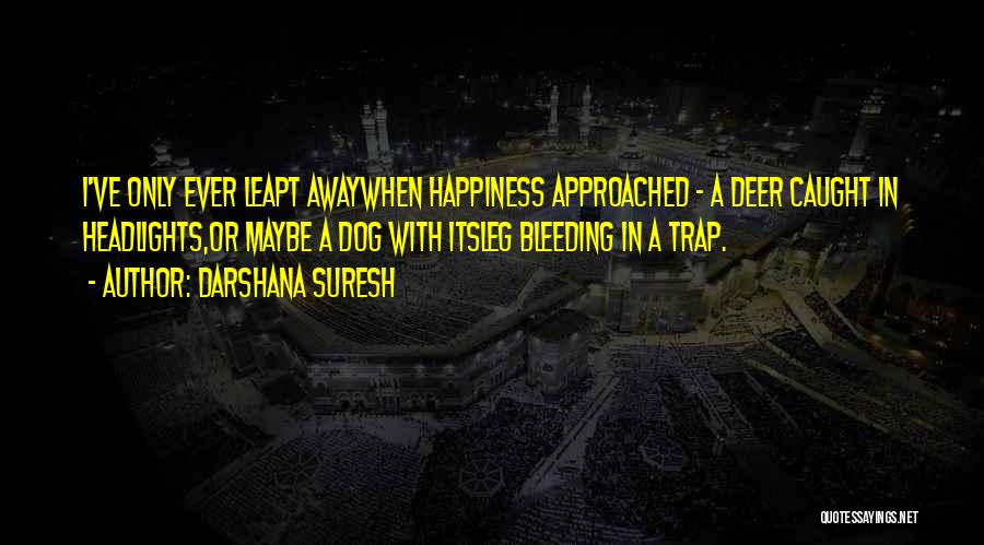 The Happiness Trap Quotes By Darshana Suresh