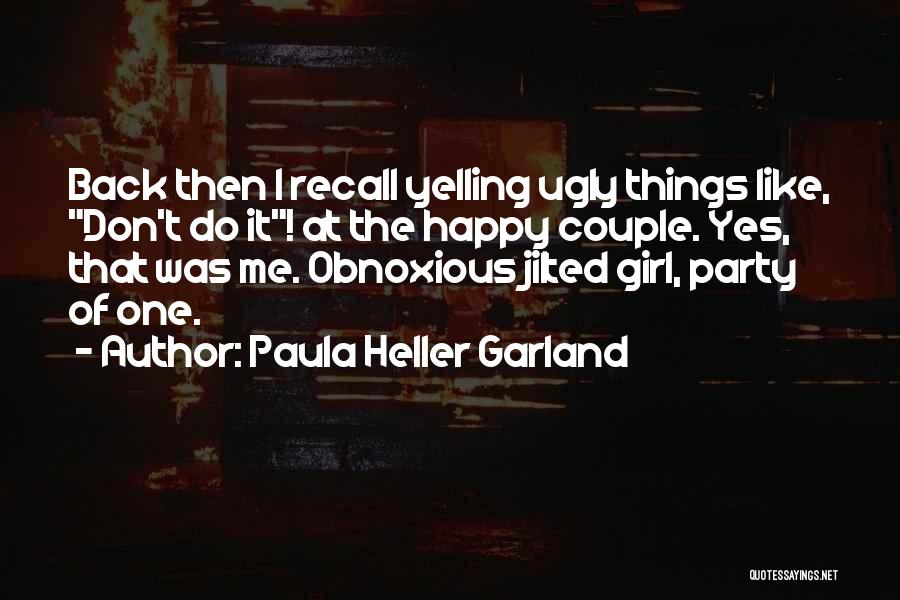 The Happy Girl Quotes By Paula Heller Garland