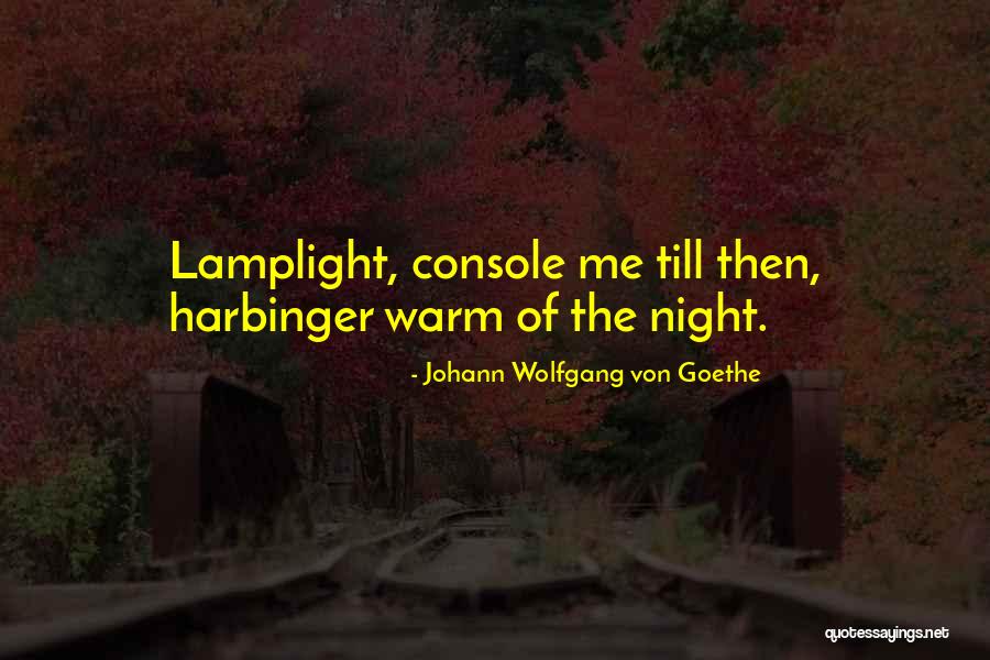 The Harbinger Quotes By Johann Wolfgang Von Goethe The Harbinger Quotes By Johann Wolfgang Von Goethe