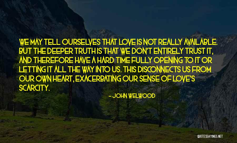 The Hard Times Of Love Quotes By John Welwood The Hard Times Of Love Quotes By John Welwood