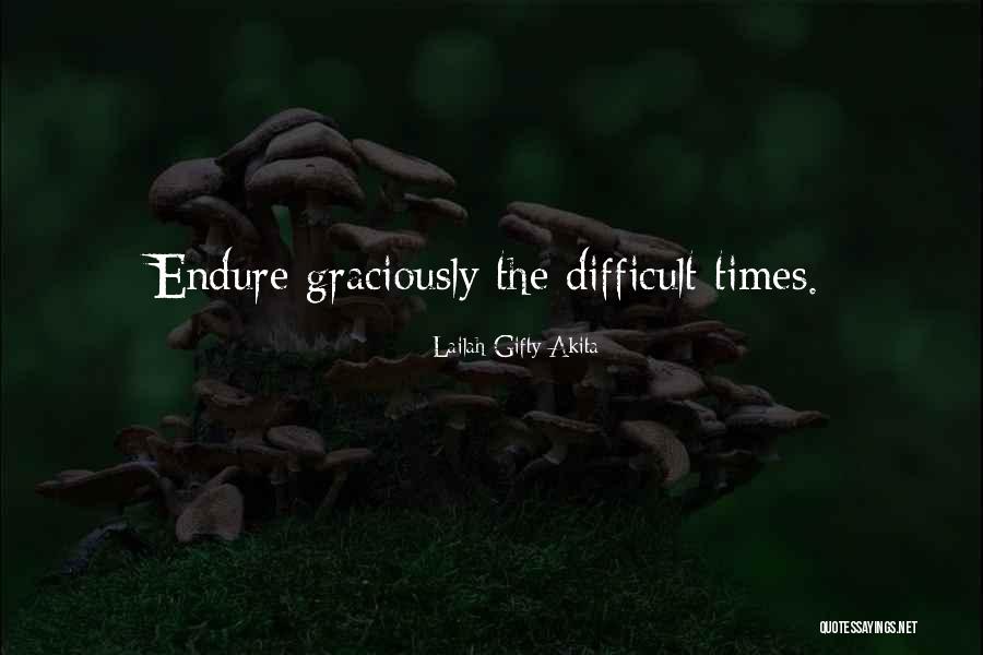 The Hard Times Quotes By Lailah Gifty Akita