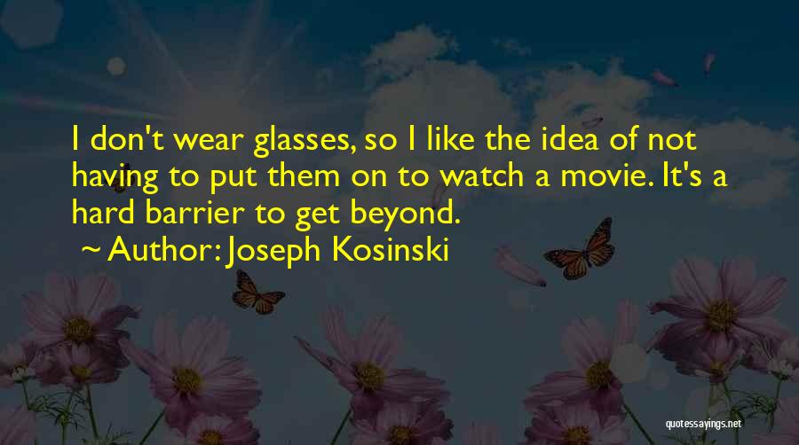 The Hard Way Movie Quotes By Joseph Kosinski