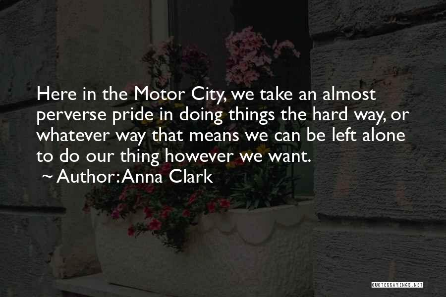 The Hard Way Quotes By Anna Clark