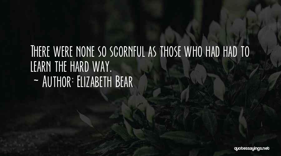 The Hard Way Quotes By Elizabeth Bear