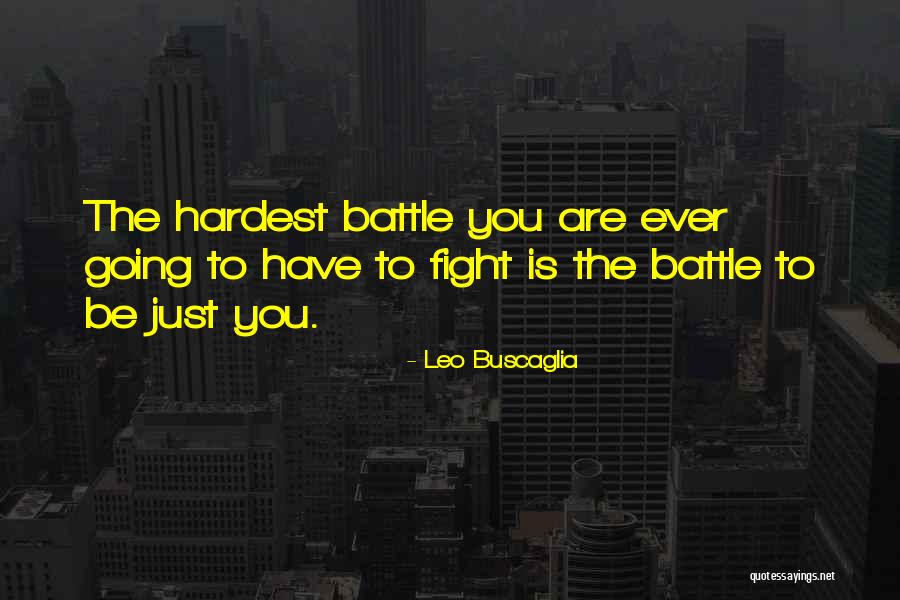 The Hardest Battle Quotes By Leo Buscaglia The Hardest Battle Quotes By Leo Buscaglia