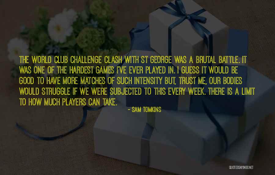 The Hardest Battle Quotes By Sam Tomkins The Hardest Battle Quotes By Sam Tomkins