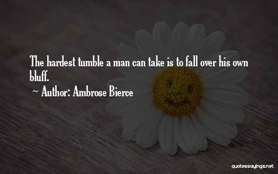 The Hardest Fall Quotes By Ambrose Bierce