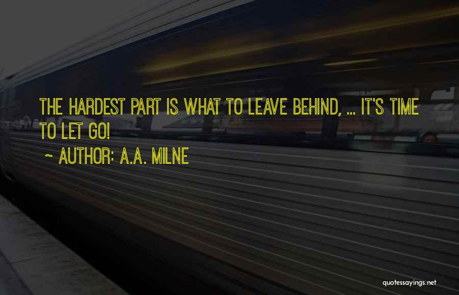 The Hardest Thing Is Letting Go Quotes By A.A. Milne