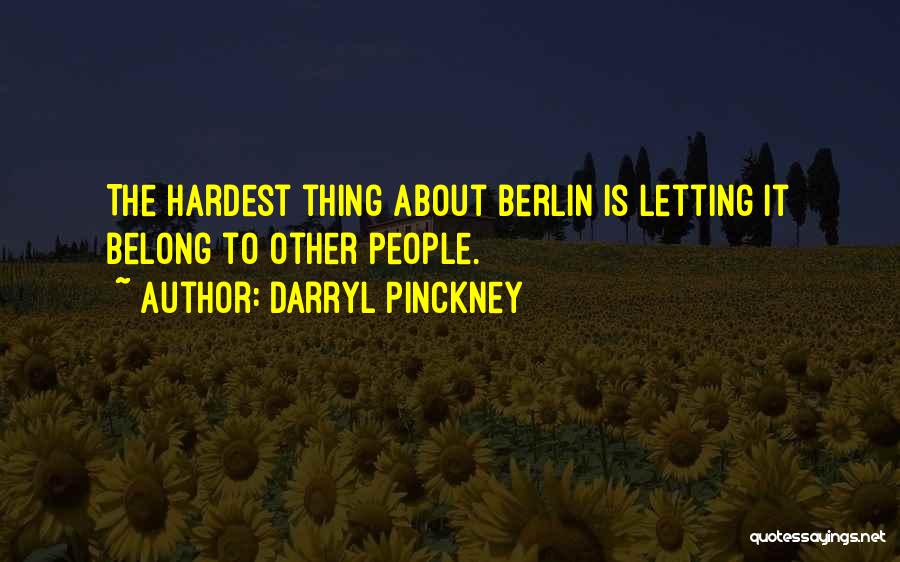 The Hardest Thing Is Letting Go Quotes By Darryl Pinckney