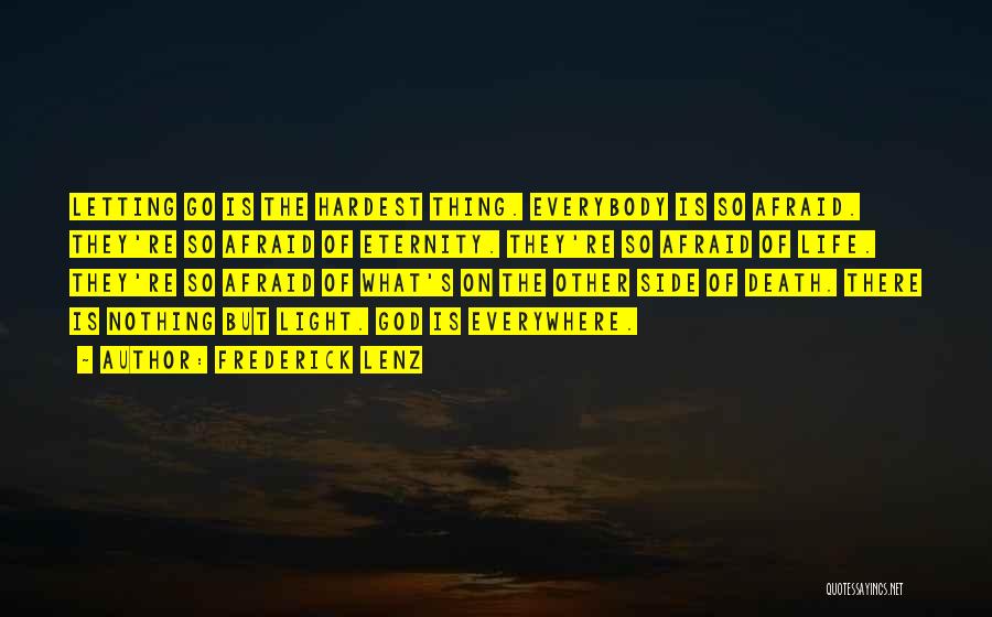 The Hardest Thing Is Letting Go Quotes By Frederick Lenz