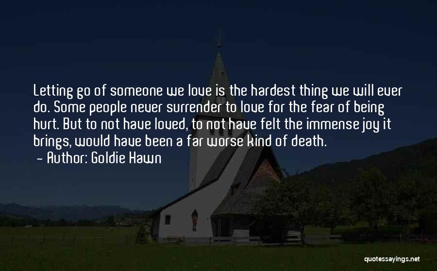 The Hardest Thing Is Letting Go Quotes By Goldie Hawn