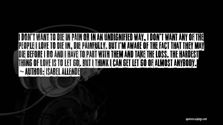 The Hardest Thing Is Letting Go Quotes By Isabel Allende