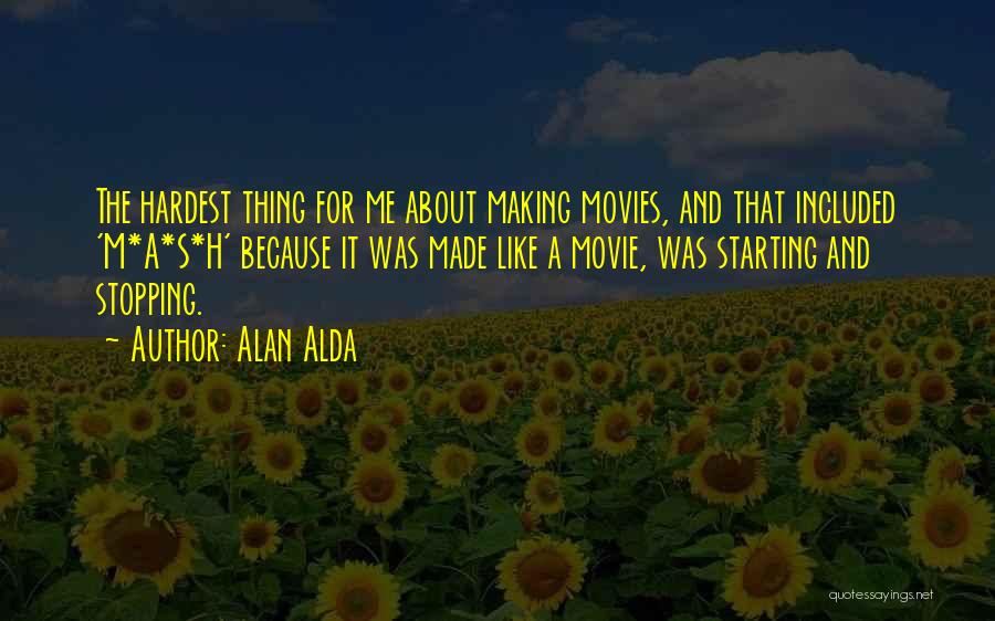 The Hardest Thing Quotes By Alan Alda