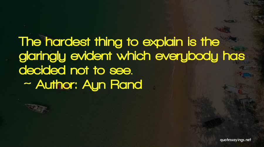 The Hardest Thing Quotes By Ayn Rand