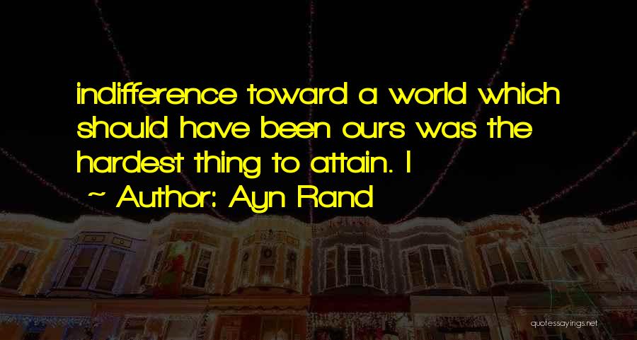 The Hardest Thing Quotes By Ayn Rand