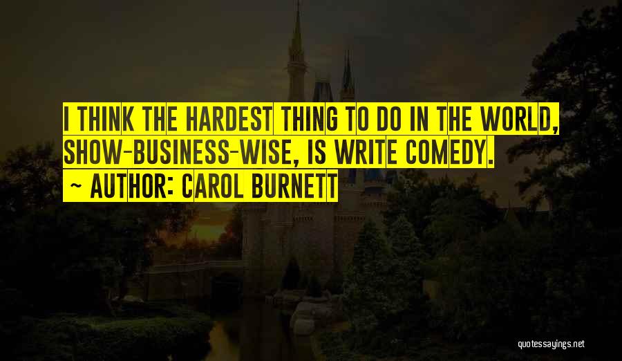 The Hardest Thing Quotes By Carol Burnett
