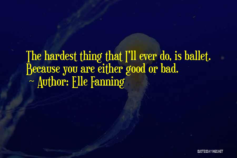 The Hardest Thing Quotes By Elle Fanning