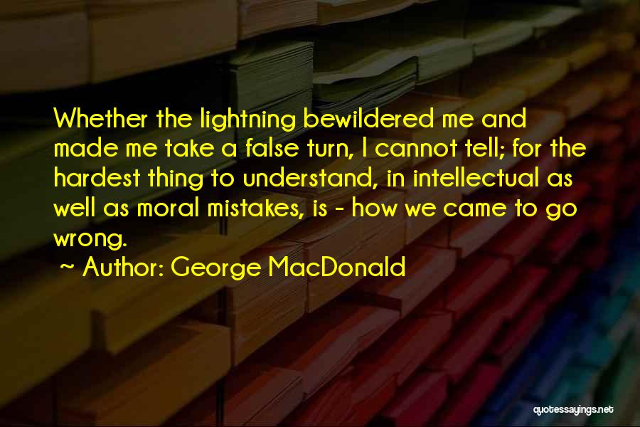 The Hardest Thing Quotes By George MacDonald