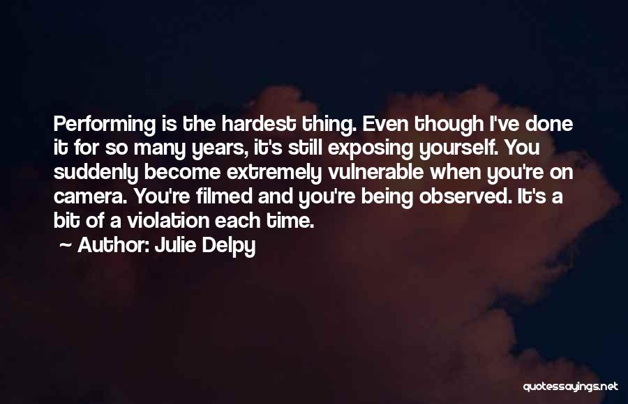 The Hardest Thing Quotes By Julie Delpy