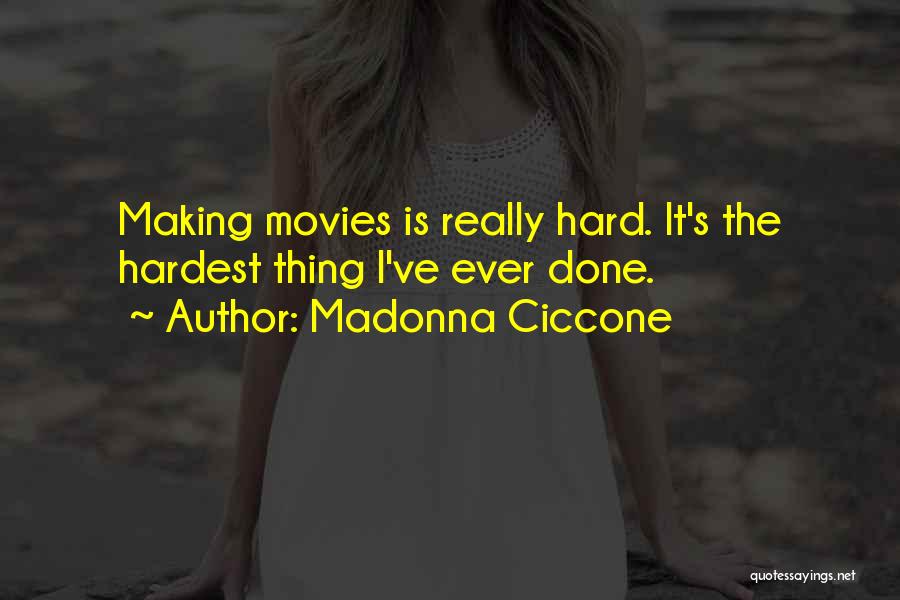 The Hardest Thing Quotes By Madonna Ciccone