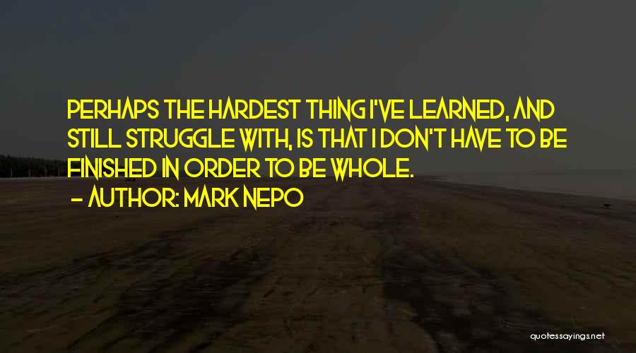 The Hardest Thing Quotes By Mark Nepo