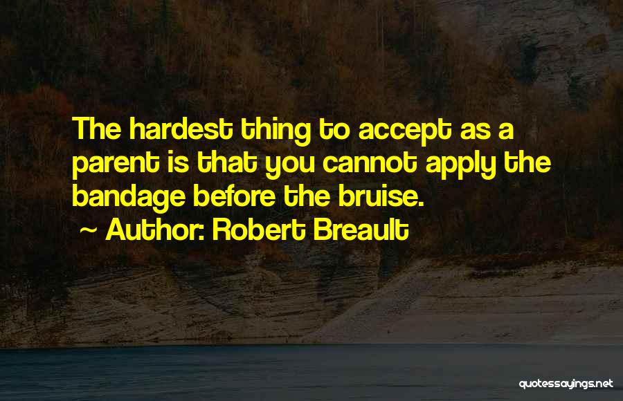 The Hardest Thing Quotes By Robert Breault