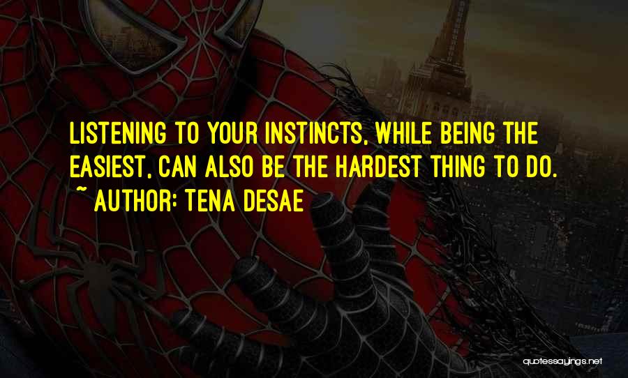 The Hardest Thing Quotes By Tena Desae
