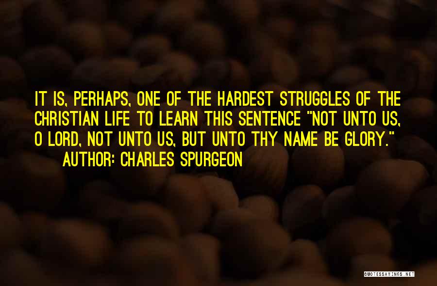 The Hardest Thing To Learn In Life Quotes By Charles Spurgeon