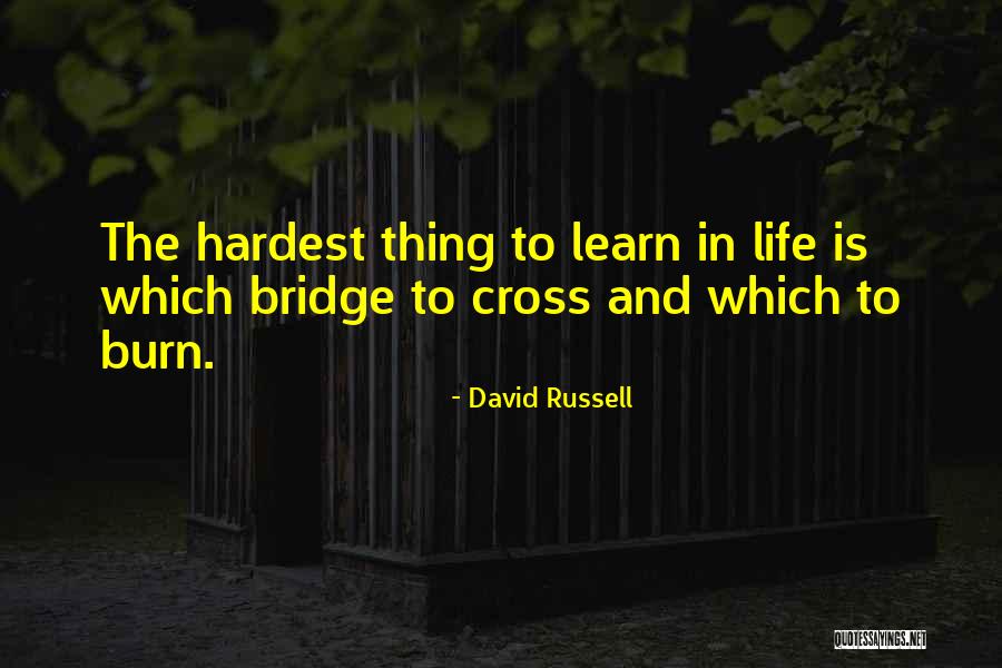 The Hardest Thing To Learn In Life Quotes By David Russell