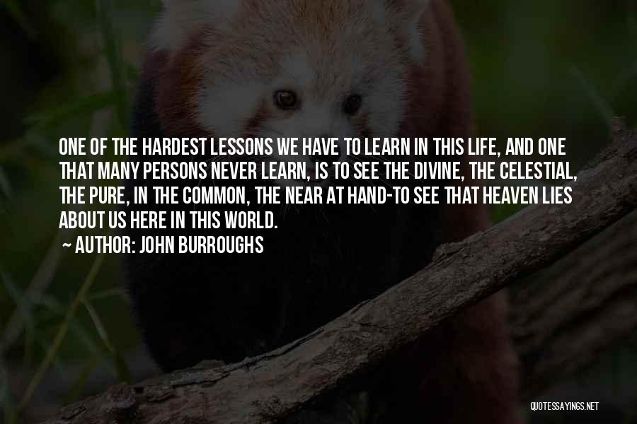 The Hardest Thing To Learn In Life Quotes By John Burroughs